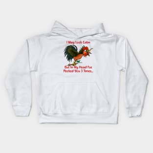 I May Look Calm But In My Head Ive Pecked You 3 Times Kids Hoodie